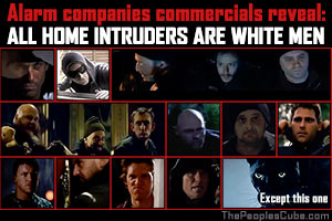 All Home Intruders are White Men: alarm commercials