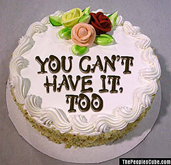 You can't eat cake and have it, too