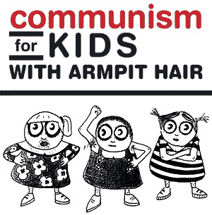 Communism for Kids with Armpit Hair