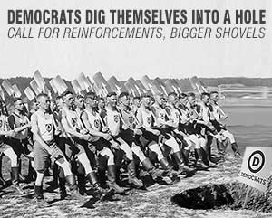 Democrats must dig faster