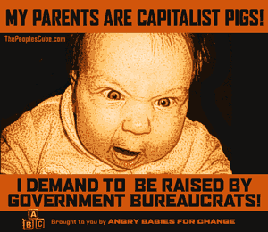 Angry baby: I demand to be raised by government bureaucrats - funny poster