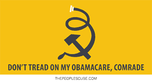Don't tread on my Obamacare, comrade